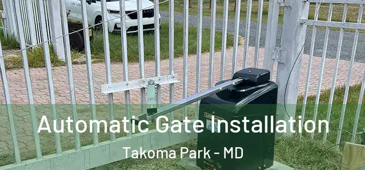  Automatic Gate Installation Takoma Park - MD