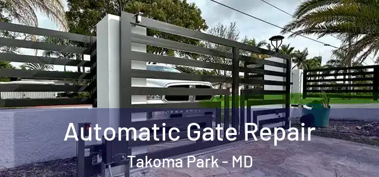  Automatic Gate Repair Takoma Park - MD
