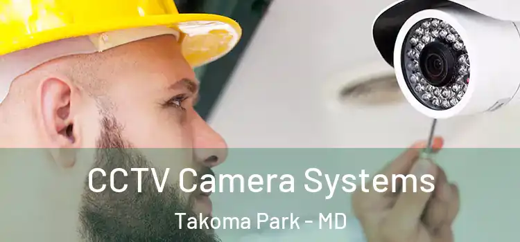  CCTV Camera Systems Takoma Park - MD