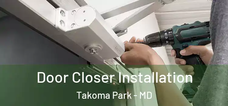 Door Closer Installation Takoma Park - MD