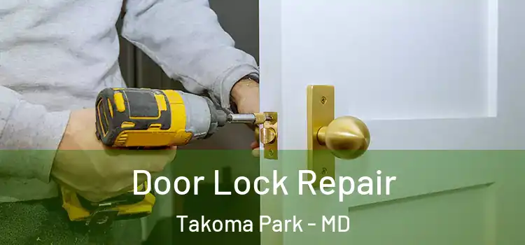 Door Lock Repair Takoma Park - MD