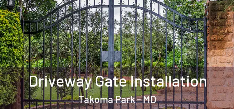 Driveway Gate Installation Takoma Park - MD