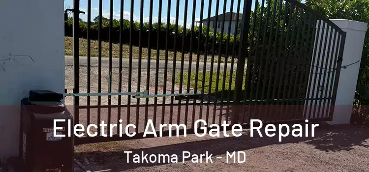 Electric Arm Gate Repair Takoma Park - MD