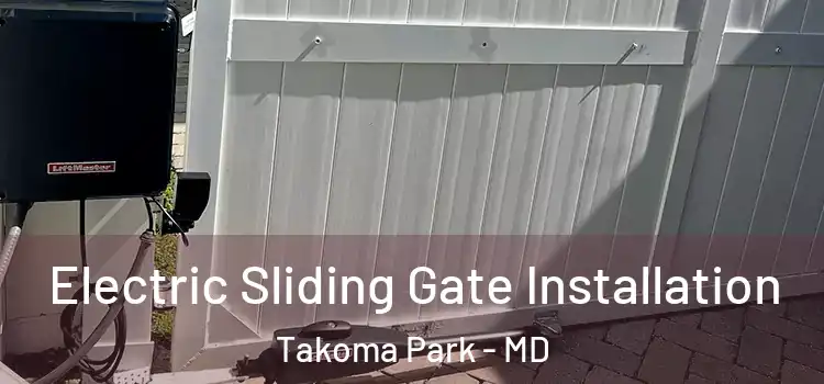 Electric Sliding Gate Installation Takoma Park - MD