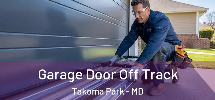  Garage Door Off Track Takoma Park - MD