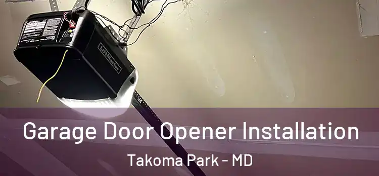  Garage Door Opener Installation Takoma Park - MD