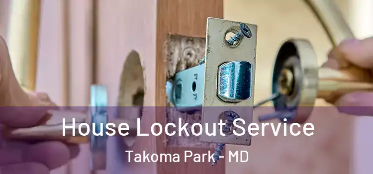  House Lockout Service Takoma Park - MD