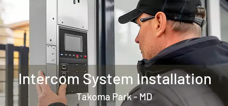 Intercom System Installation Takoma Park - MD
