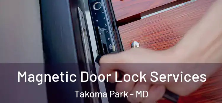  Magnetic Door Lock Services Takoma Park - MD
