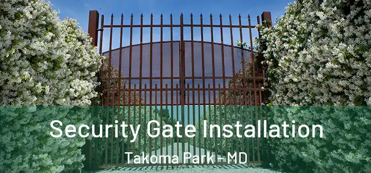  Security Gate Installation Takoma Park - MD