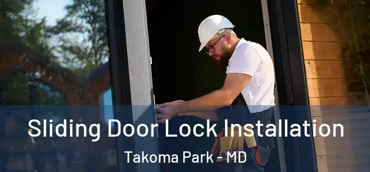 Sliding Door Lock Installation Takoma Park - MD