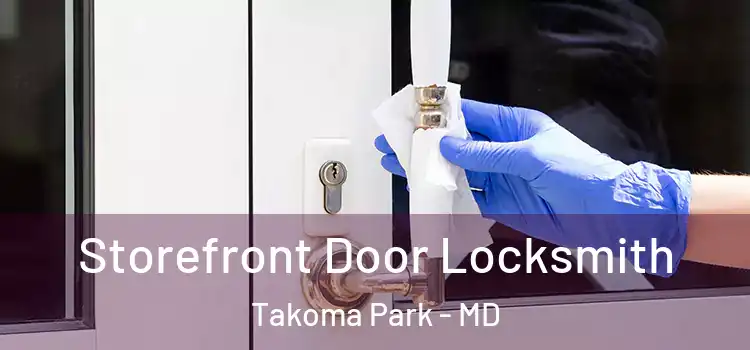  Storefront Door Locksmith Takoma Park - MD